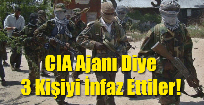 CIA Ajanı Diye 3 Kişi İnfaz Ettiler!
