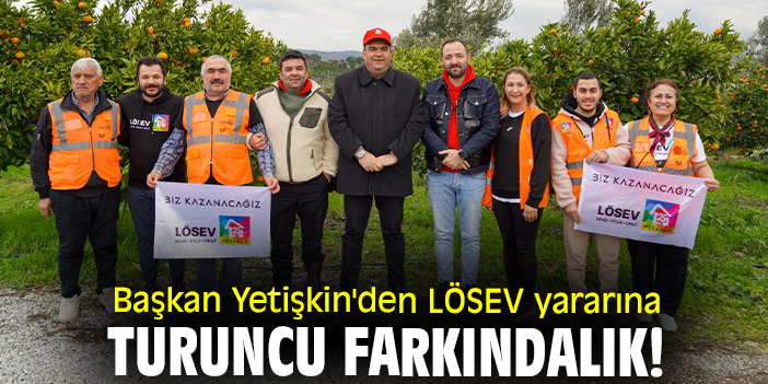 Başkan Yetişkin'den LÖSEV yararına turuncu farkındalık!