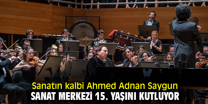 Sanatın kalbi Ahmed Adnan Saygun Sanat Merkezi 15. yaşını kutluyor