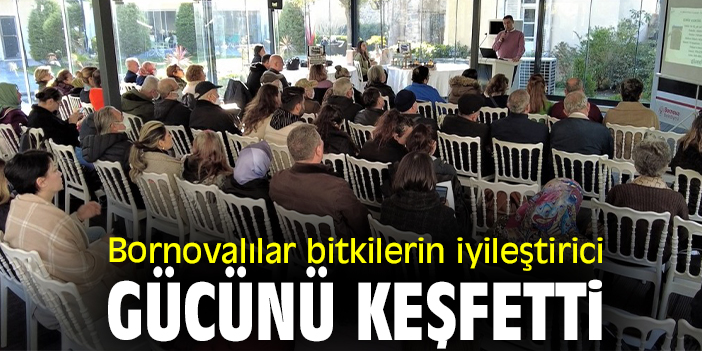 Bornovalılar bitkilerin iyileştirici gücünü keşfetti