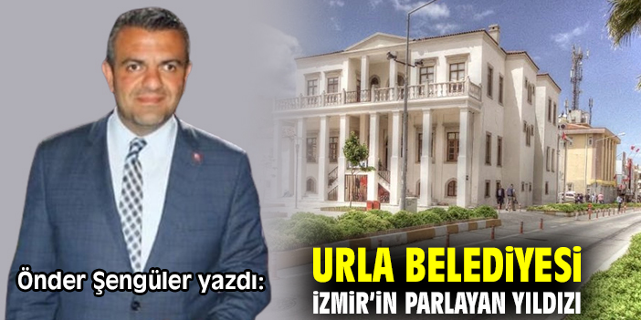 Urla Belediyesi İzmir’in parlayan yıldızı