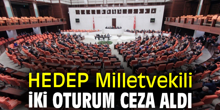 HEDEP Milletvekili iki oturum ceza aldı