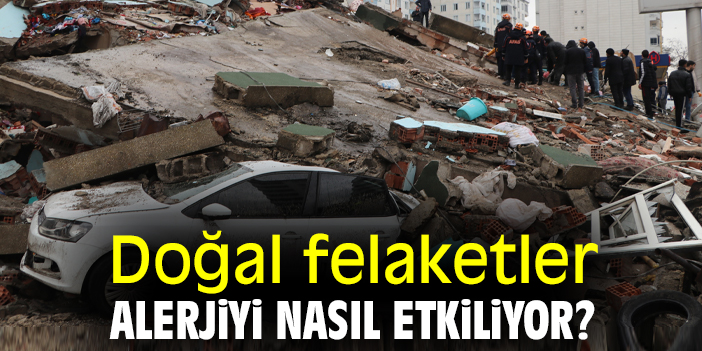 Doğal felaketler alerjiyi nasıl etkiliyor?