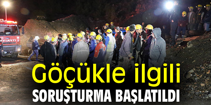 Göçükle ilgili soruşturma başlatıldı