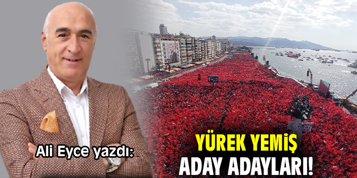 Yürek yemiş aday adayları!