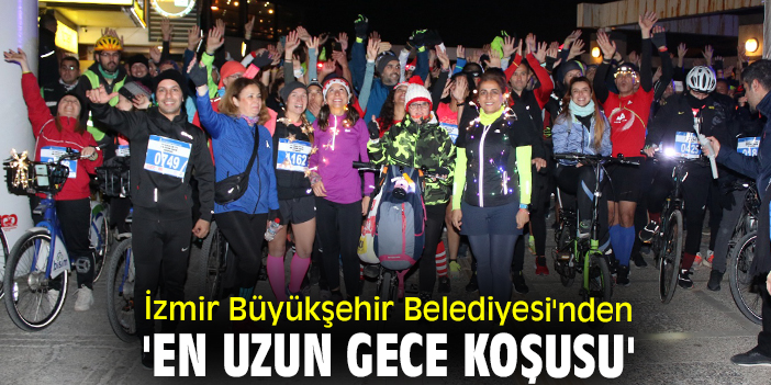 İzmir Büyükşehir Belediyesi'nden 'En Uzun Gece Koşusu'
