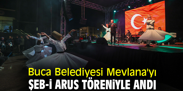 Buca Belediyesi Mevlana'yı Şeb-i Arus töreniyle andı