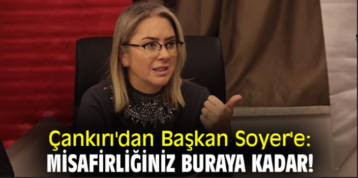 Çankırı'dan Başkan Soyer'e: Misafirliğiniz buraya kadar!