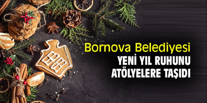 Bornova Belediyesi yeni yıl ruhunu atölyelere taşıdı