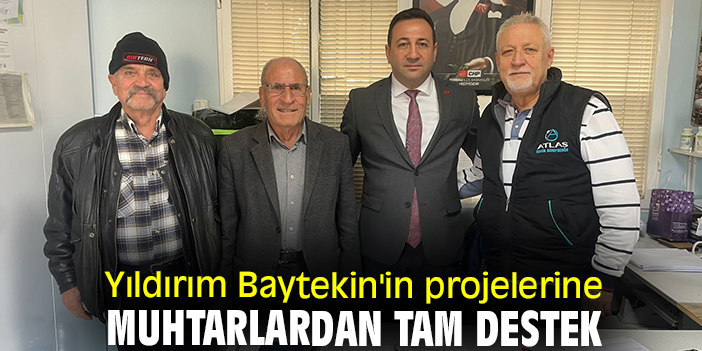 Yıldırım Baytekin'in projelerine muhtarlardan tam destek