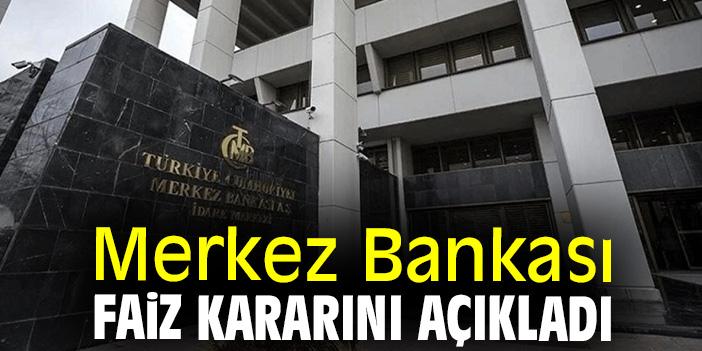 Merkez Bankası faiz kararını açıkladı