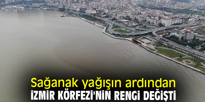 Sağanak yağışın ardından İzmir Körfezi'nin rengi değişti