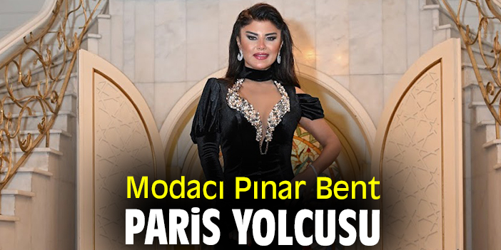 Modacı Pınar Bent Paris yolcusu