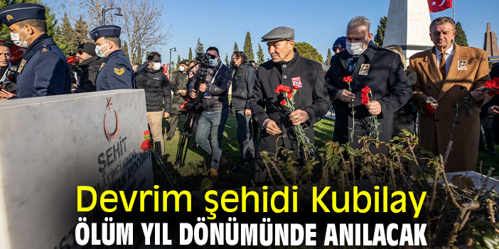 Devrim şehidi Kubilay ölüm yıl dönümünde anılacak