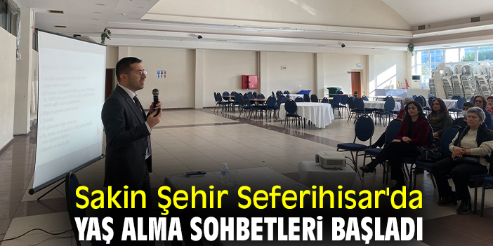 Sakin Şehir Seferihisar'da Yaş Alma Sohbetleri başladı