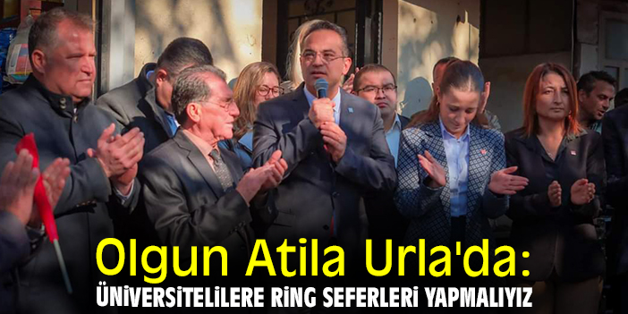 Olgun Atila Urla'da: Üniversitelilere ring seferleri yapmalıyız