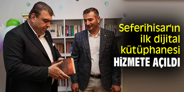 Seferihisar'ın ilk dijital kütüphanesi hizmete açıldı