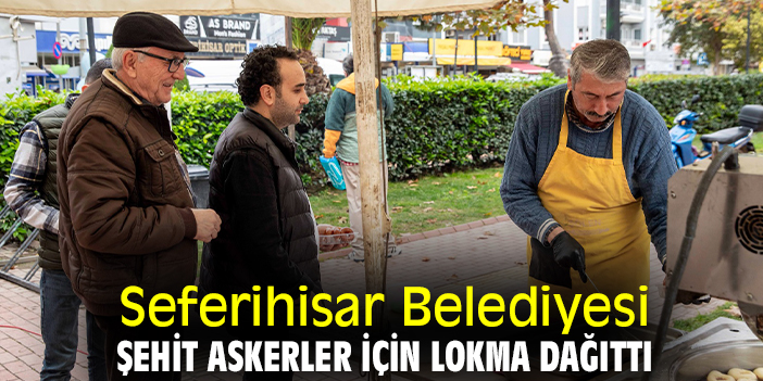 Seferihisar Belediyesi şehit askerler için lokma dağıttı