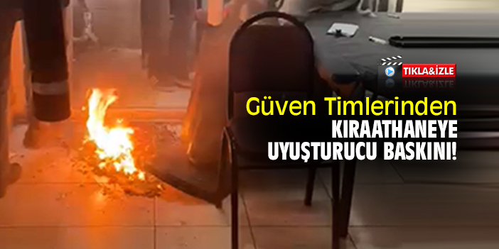 Güven Timlerinden kıraathaneye uyuşturucu baskını!