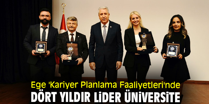 Ege 'Kariyer Planlama Faaliyetleri'nde dört yıldır lider üniversite