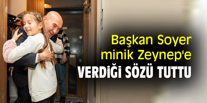 Başkan Soyer minik Zeynep'e verdiği sözü tuttu