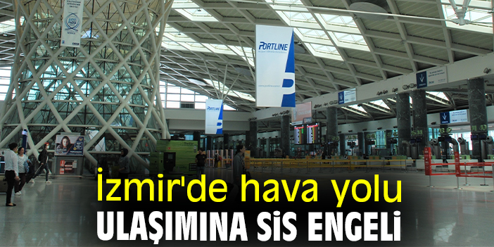 İzmir'de hava yolu ulaşımına sis engeli