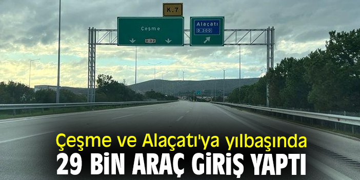 Çeşme ve Alaçatı'ya yılbaşında 29 bin araç giriş yaptı