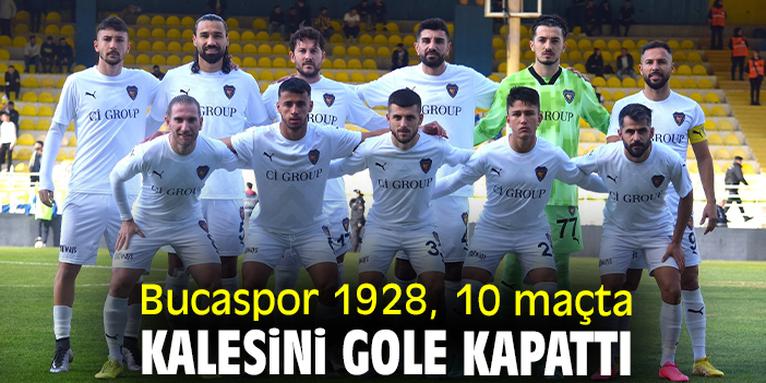 Bucaspor 1928, 10 maçta kalesini gole kapattı