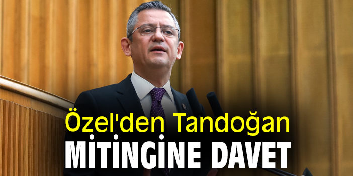 Özel'den Tandoğan Mitingine davet