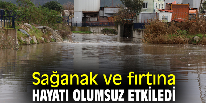 Sağanak ve fırtına hayatı olumsuz etkiledi