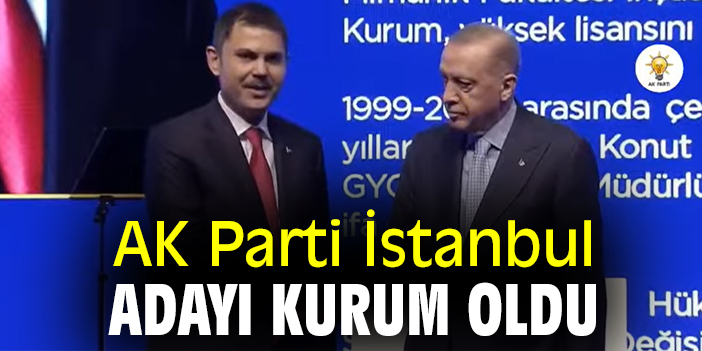 AK Parti İstanbul Adayı Kurum oldu