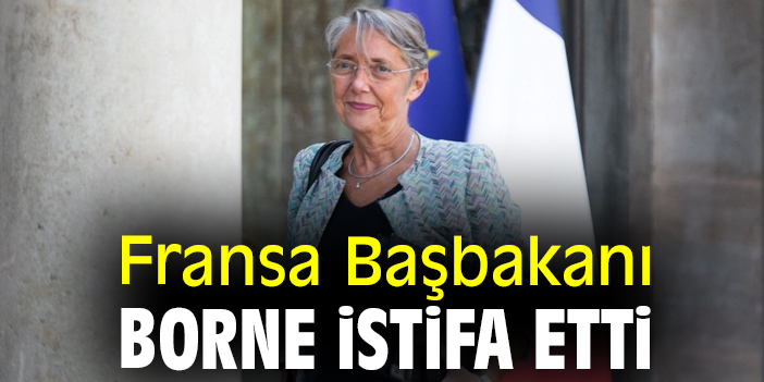 Fransa Başbakanı Borne istifa etti
