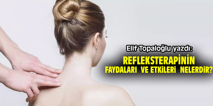 Refleksterapinin Faydaları ve Etkileri Nelerdir?