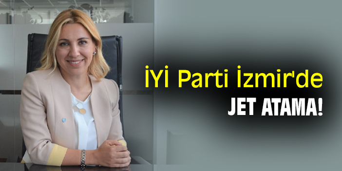 İYİ Parti İzmir'de jet atama!
