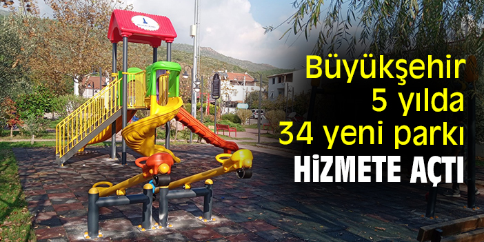 Büyükşehir 5 yılda 34 yeni parkı hizmete açtı
