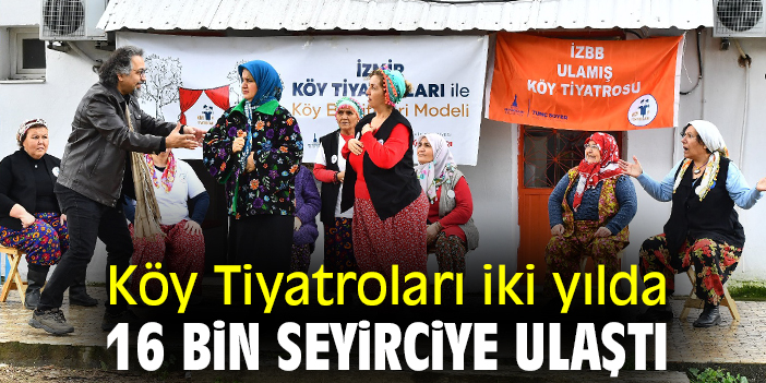 Köy Tiyatroları iki yılda 16 bin seyirciye ulaştı
