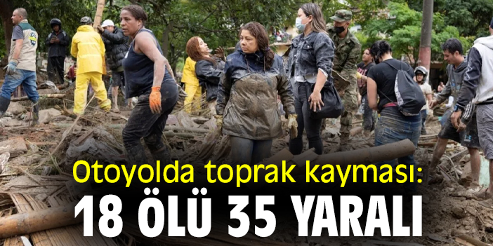 Otoyolda toprak kayması: 18 ölü 35 yaralı