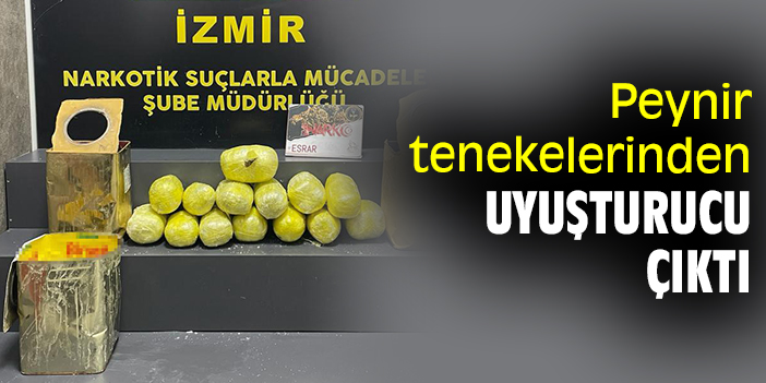 Peynir tenekelerinden uyuşturucu çıktı