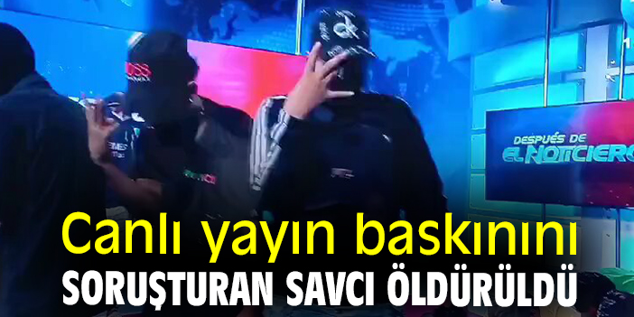Canlı yayın baskınını soruşturan savcı öldürüldü