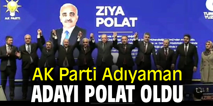 AK Parti Adıyaman Adayı Polat oldu