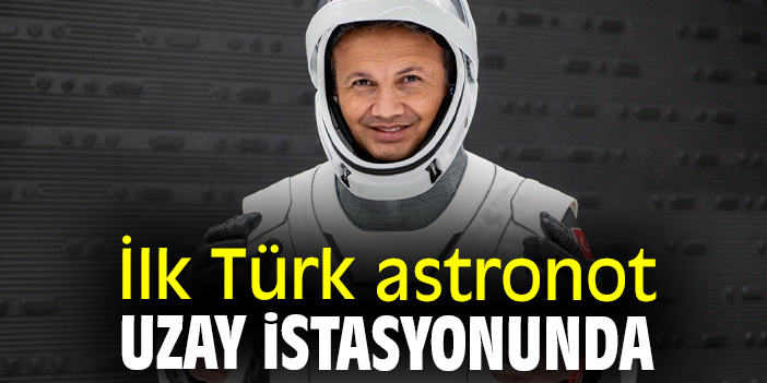 İlk Türk astronot uzay istasyonunda