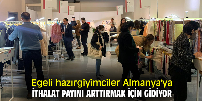 Egeli hazırgiyimciler Almanya'ya ithalat payını arttırmak için gidiyor
