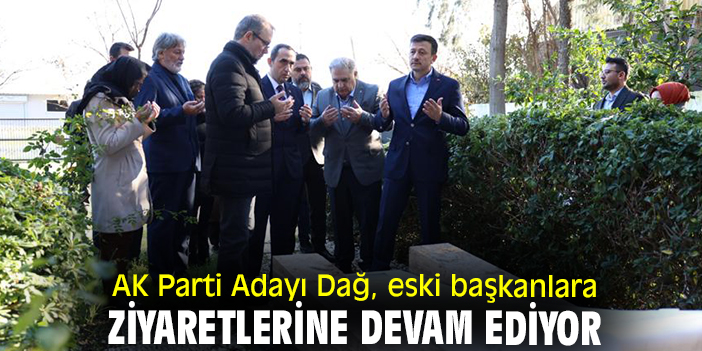 AK Parti Adayı Dağ, eski başkanlara ziyaretlerine devam ediyor