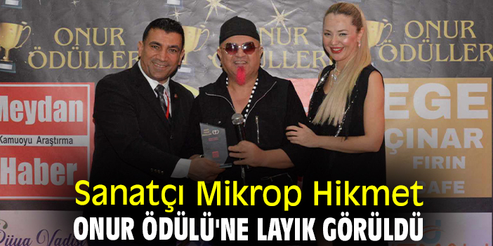 Sanatçı Mikrop Hikmet Onur Ödülü'ne layık görüldü