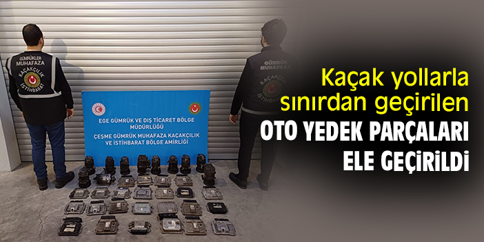 Kaçak yollarla sınırdan geçirilen oto yedek parçaları ele geçirildi