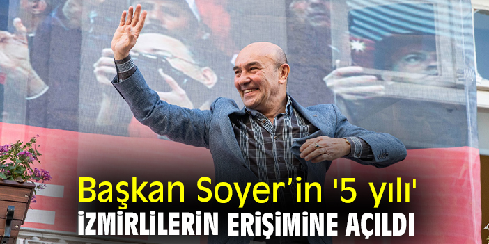 Başkan Soyer’in '5 yılı' İzmirlilerin erişimine açıldı