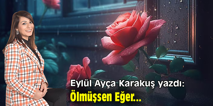 Ölmüşsen Eğer...