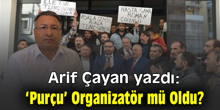 ‘Purçu’ Organizatör mü Oldu?