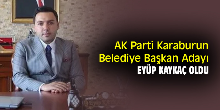 Karaburun Belediye Başkan Adayı Eyüp Kaykaç oldu