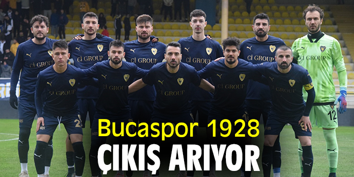 Bucaspor 1928 çıkış arıyor